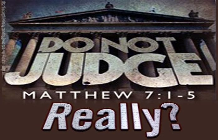 Judge not Matthew 7