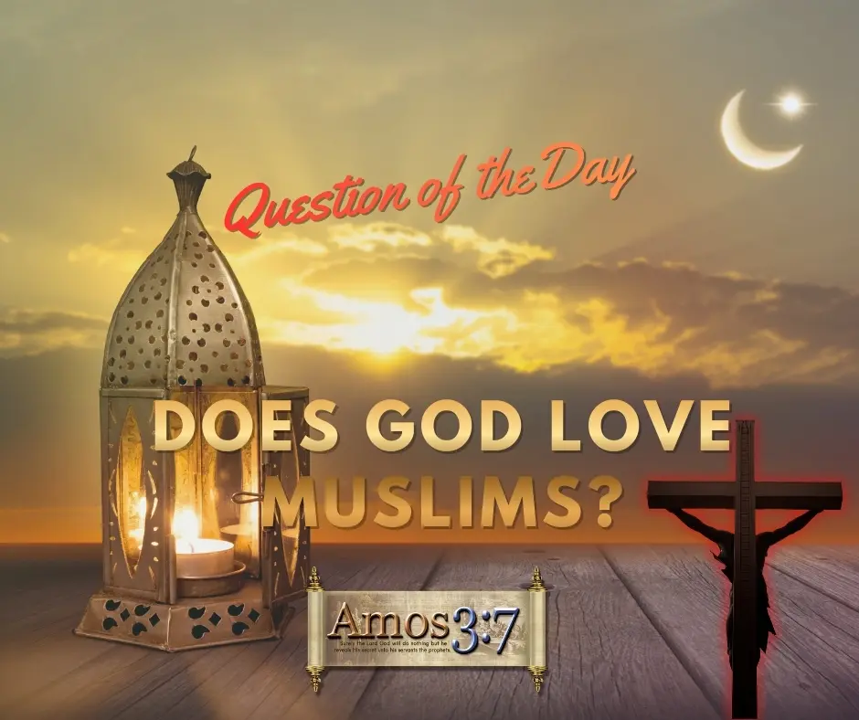 Question of the Day, Does God Love Muslims?, Does God have a Son?,