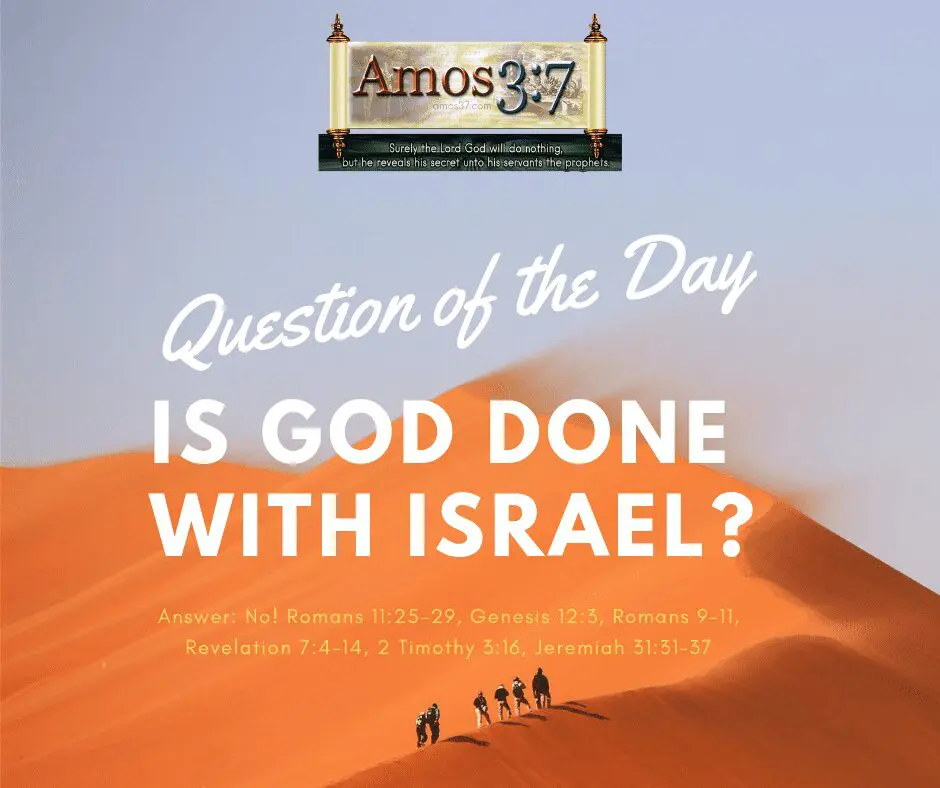 Question of the Day Is God Done with Israel Question of the Day, Is God Done with Israel?, Romans 9, Romans 10, Romans 11,