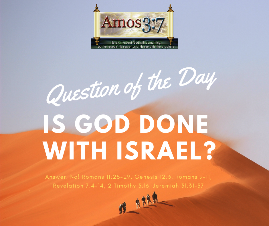Question of the Day, Is God Done with Israel?, Romans 9, Romans 10, Romans 11,