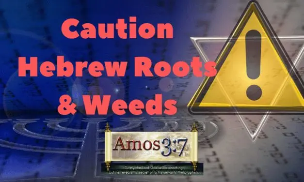 Dangerous Hebrew Roots Teachers Examined