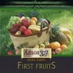 Holy Days: First Fruits