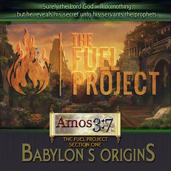The FUEL Project- Section 1 Babylon’s Origins