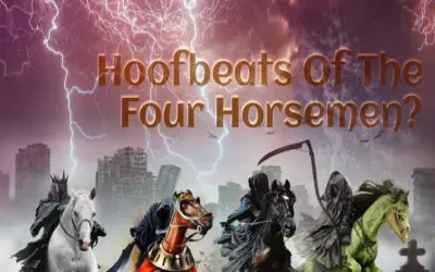 Do I Hear the Hoofbeats of The Four Horsemen of the Apocalypse