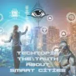Smart Cities: Technocrats Pathway to Global Governance is the Beast System