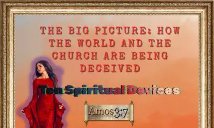The Big Picture: How the World and the Church Are Being Deceived: Ten Spiritual Devices