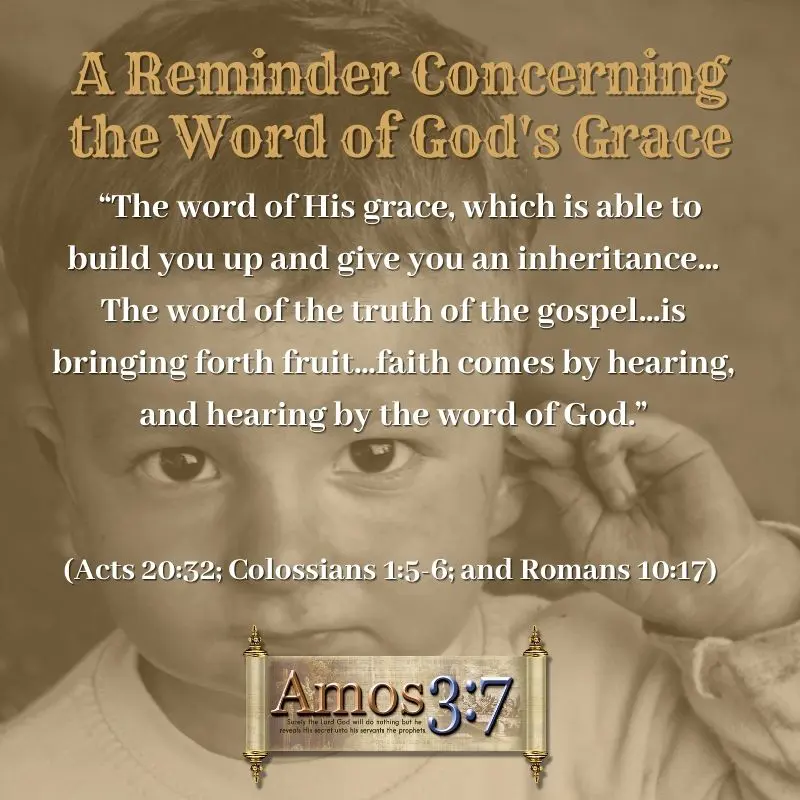 Acts 20, Colossians 1, Romans 10, Word of Gods Grace, truth of the gospel, faith comes by hearing,