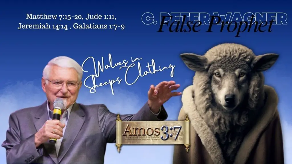 Wolves in Sheep's Clothing, C Peter Wagner, NAR, New Apostolic Reformation, False Prophet, False Teacher,