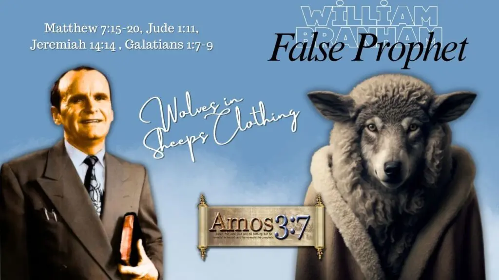 Wolves in Sheep's Clothing, William Branham, Word of Faith, WOF, False ProPhet, False Teacher,