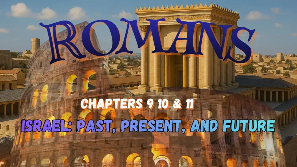 Romans 9, Israel, Israel's Past, Israel Now, Israel's Future, Future Restoration, Covenants,