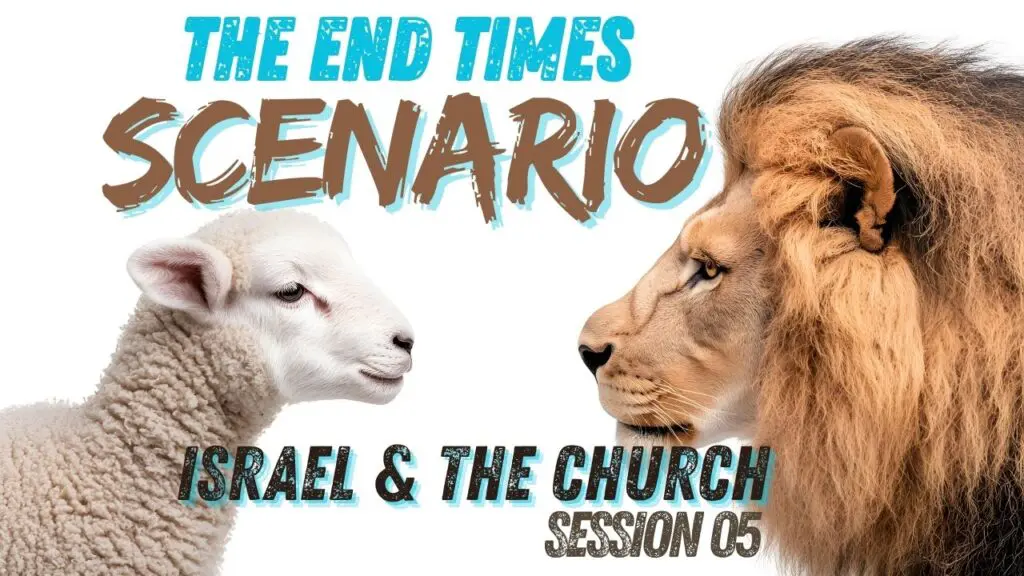 The End Times, Scenario ,Session 05 Video, Israel & The Church,