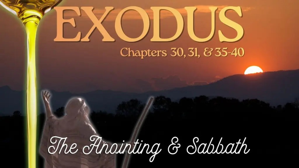 Exodus, The Anointing, Sabbath Laws, Moses, The Torah,