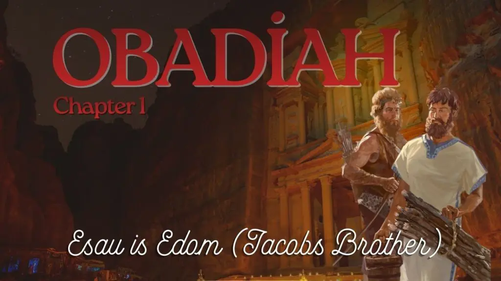 Obadiah, Chapter 1, Esau, Esau is Edom, Edomites, Petra, Jacob's Brother,