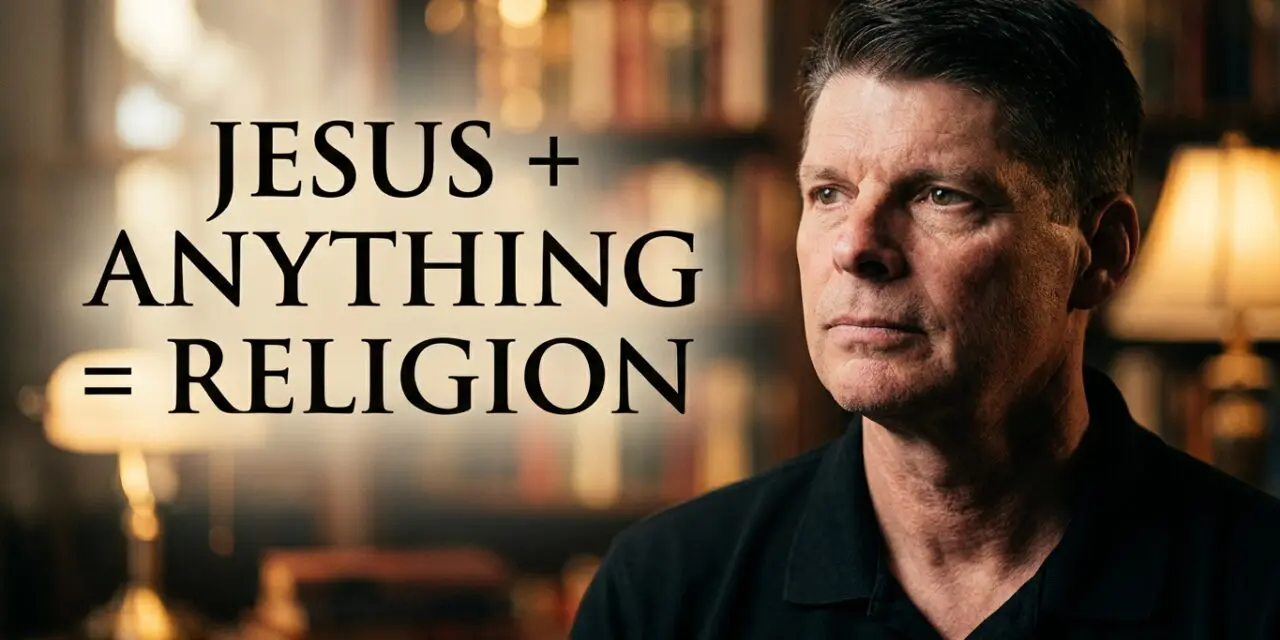 Cross of Christ 4 Wisdom Podcast: Jesus Plus Anything Equals Religion