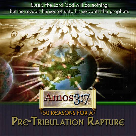 50 Reasons For A Pre Tribulation Rapture Listed Amos37 - 