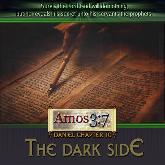 Daniel Chapter 10 The Dark Side Bible Commentary - Amos37
