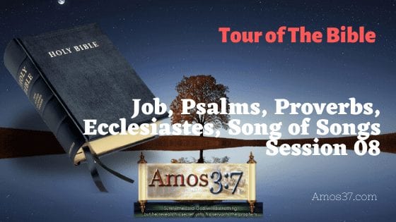 Bible Study On Job, Psalms, Proverbs, Ecclesiastes, Song Of Songs | Amos37