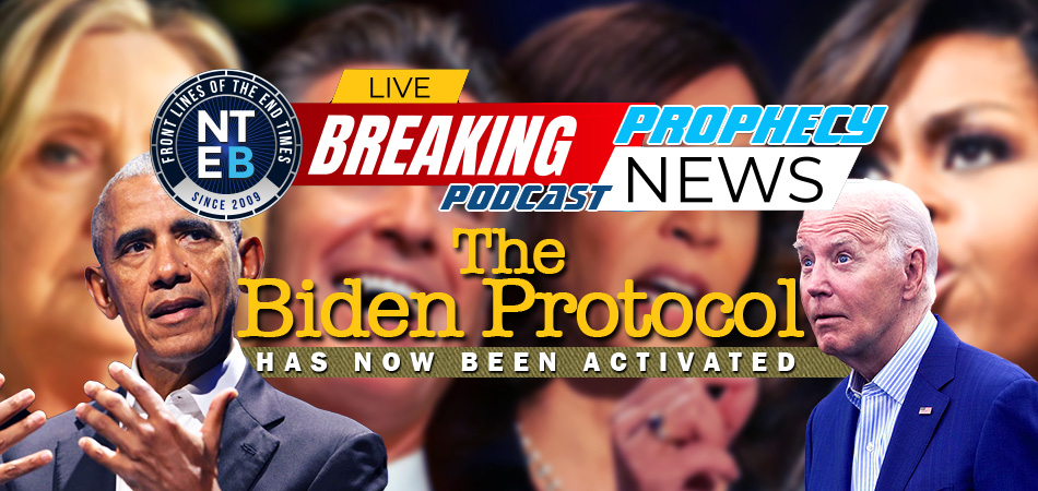NTEB PROPHECY NEWS PODCAST: They Have Just Activated ‘The Biden Protocol’ And It Will Change What Happens In The Upcoming Election